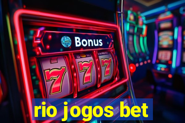 rio jogos bet